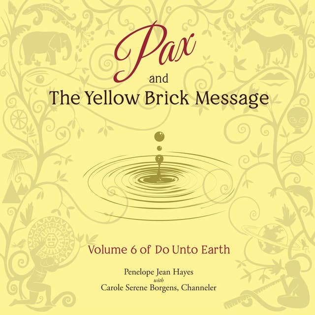 Pax and the Yellow Brick Message: Volume 6 of Do Unto Earth