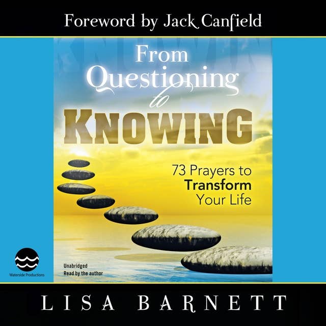 From Questioning to Knowing: Seventy-three Prayers to Transform Your Life