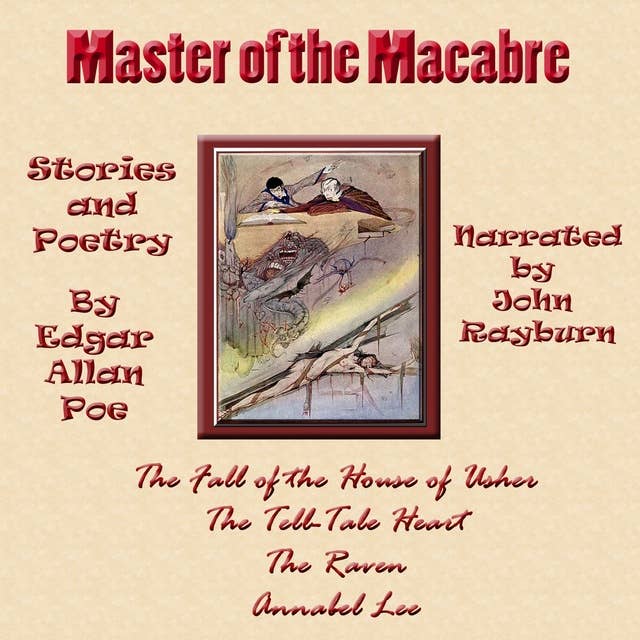 Master of the Macabre : The Fall of the House of Usher, The Tell-Tale Heart, The Raven, and Annabel Lee: Included: The Fall of the House of Usher, The Tell-Tale Heart, The Raven, and Annabel Lee