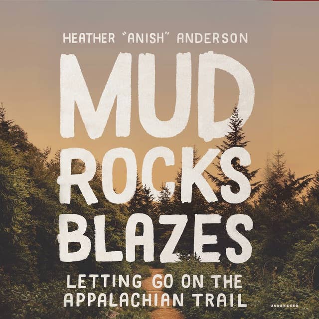 Cover for Mud, Rocks, Blazes: Letting Go on the Applachian Trail