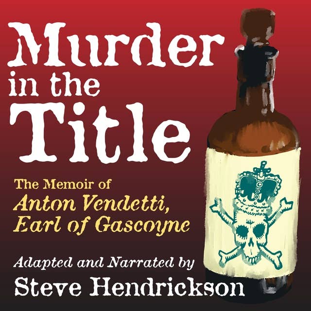 Murder in the Title: The Memoir of Anton Vendetti, Earl of Gascoyne
