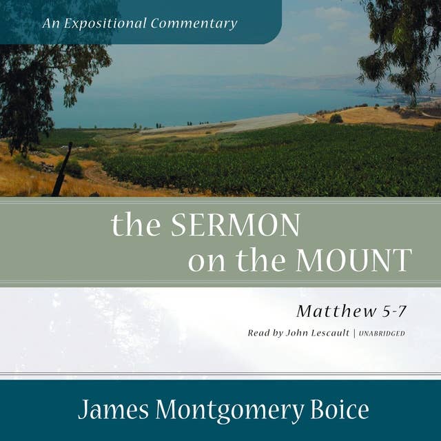 The Sermon on the Mount: An Expositional Commentary: Matthew 5–7