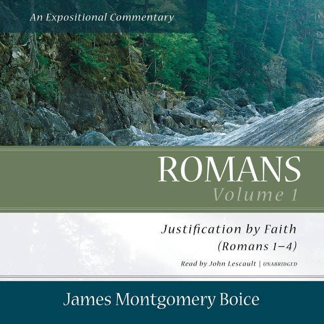 Romans: An Expositional Commentary, Vol. 1: Justification by Faith (Romans 1–4)
