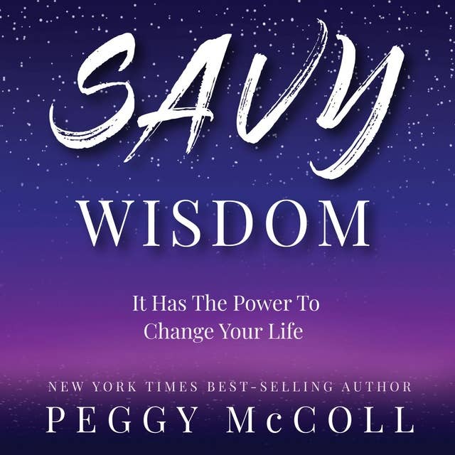 Savy Wisdom It Has the Power to Change Your Life: It Has the Power to Change Your Life