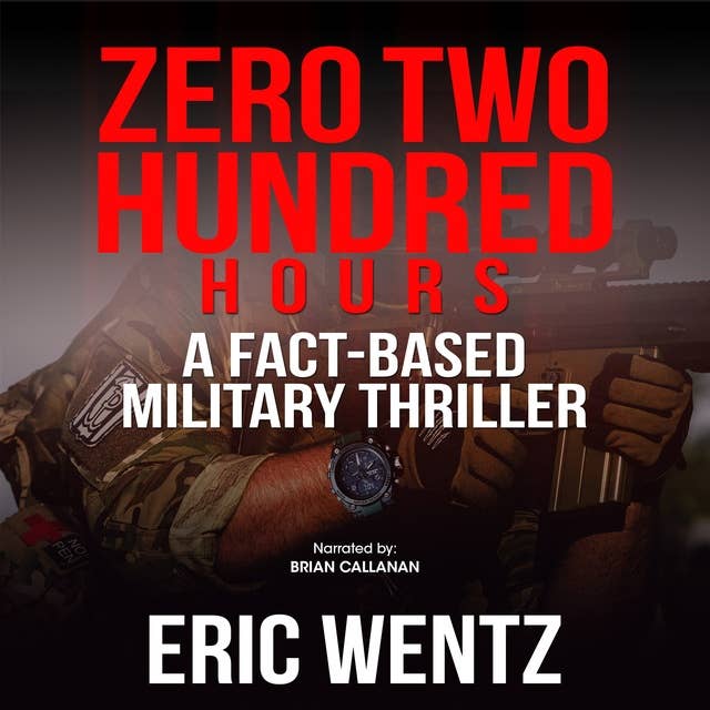 Zero Two Hundred Hours: A Fact-Based Military Thriller