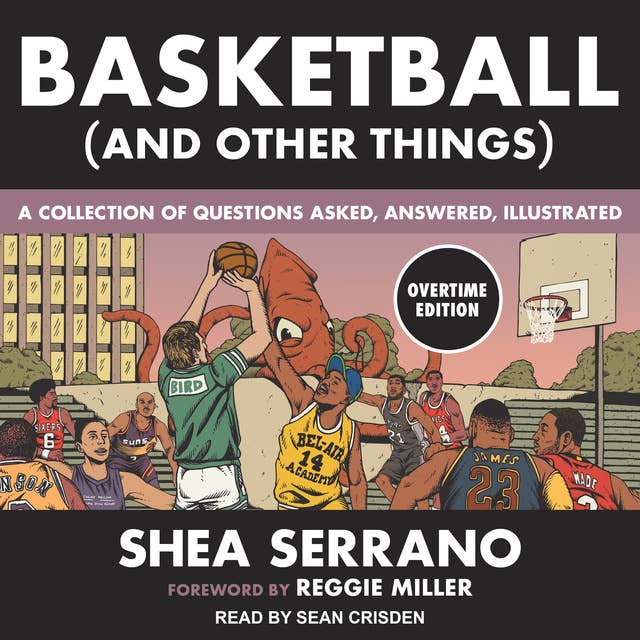 Basketball (and Other Things): A Collection of Questions Asked, Answered, Illustrated Overtime Edition