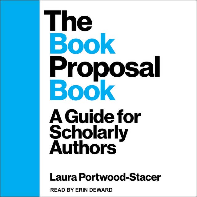 The Book Proposal Book: A Guide for Scholarly Authors