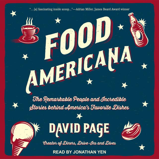 Food Americana: The Remarkable People and Incredible Stories behind America’s Favorite Dishes
