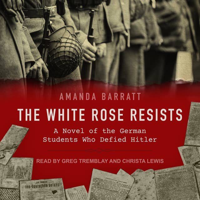 The White Rose Resists: A Novel of the German Students Who Defied Hitler
