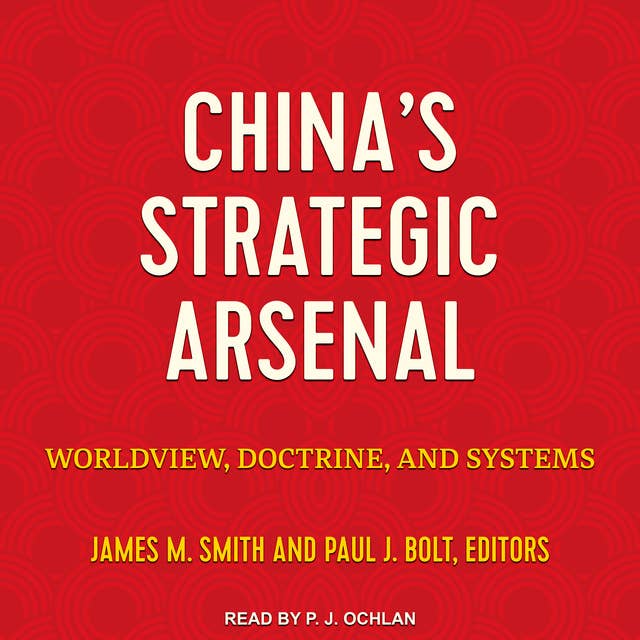 China's Strategic Arsenal: Worldview, Doctrine, and Systems
