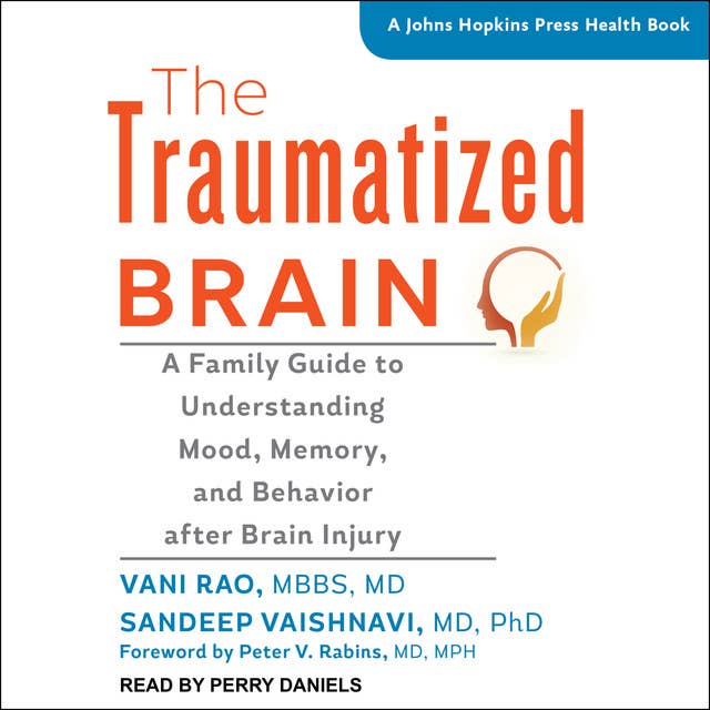 The Traumatized Brain: A Family Guide to Understanding Mood, Memory, and Behavior after Brain Injury