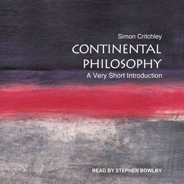 Continental Philosophy: A Very Short Introduction by Simon Critchley