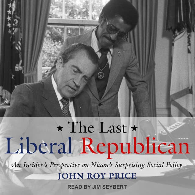 The Last Liberal Republican: An Insider's Perspective on Nixon's Surprising Social Policy
