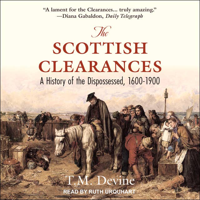 The Scottish Clearances: A History of the Dispossessed, 1600-1900