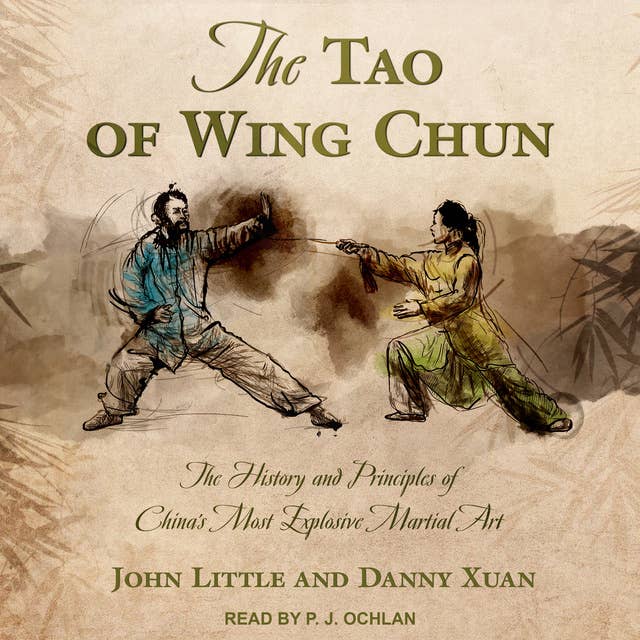 The Tao of Wing Chun: The History and Principles of China’s Most Explosive Martial Art
