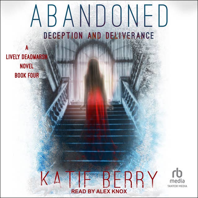 Cover for ABANDONED: A Lively Deadmarsh Novel Book 4: Deception and Deliverance