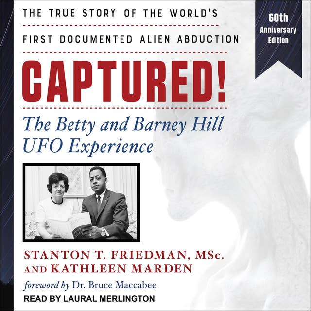 Captured! The Betty and Barney Hill UFO Experience: The Betty and Barney Hill UFO Experience (60th Anniversary Edition): The True Story of the World's First Documented Alien Abduction