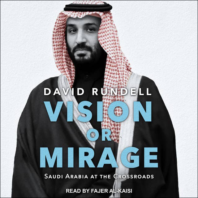 Vision or Mirage: Saudi Arabia at the Crossroads