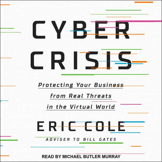 Cyber Crisis: Protecting Your Business from Real Threats in the Virtual World
