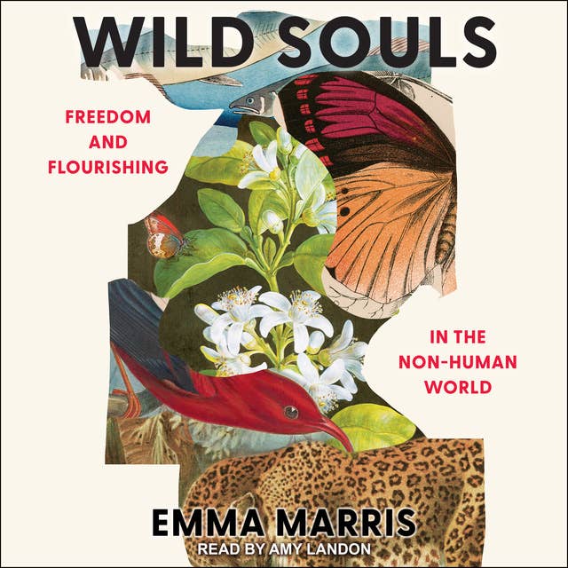 Wild Souls: Freedom and Flourishing in the Non-Human World