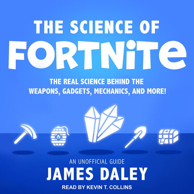 The Science of Fortnite: The Real Science Behind the Weapons, Gadgets,  Mechanics, and More! - Audiobook - James Daley - ISBN 9781666129120 -  Storytel