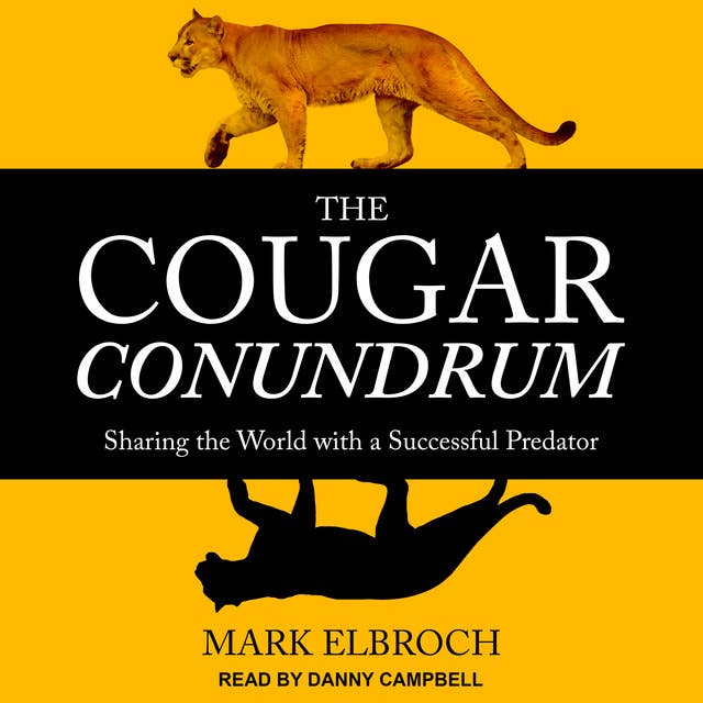 The Cougar Conundrum: Sharing the World with a Successful Predator