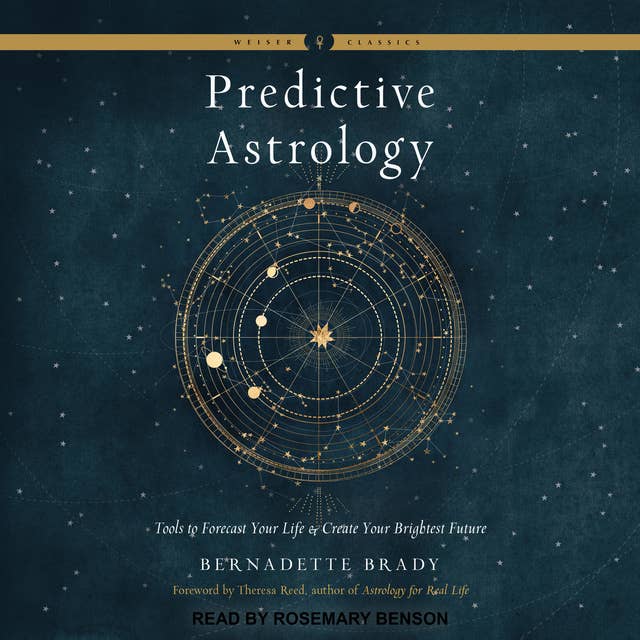 Predictive Astrology: Tools to Forecast Your Life and Create Your Brightest Future