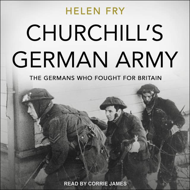 Churchill's German Army: The Germans who fought for Britain