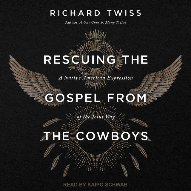 Rescuing the Gospel from the Cowboys: A Native American Expression of the Jesus Way