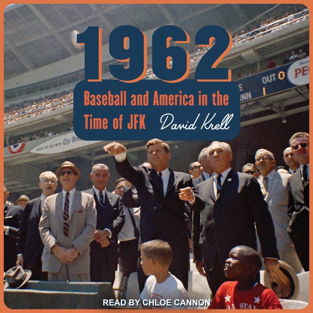 1962: Baseball and America in the Time of JFK