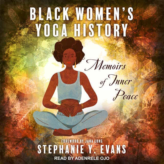 Black Women's Yoga History: Memoirs of Inner Peace