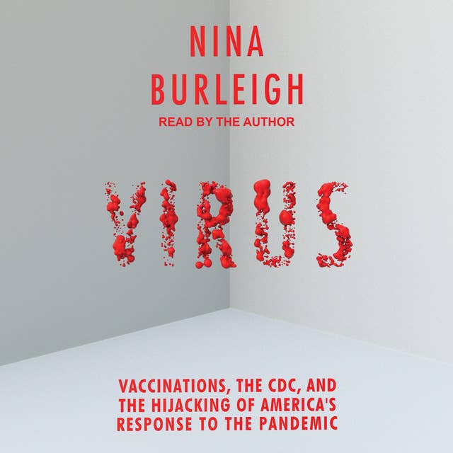 Virus: Vaccinations, the CDC, and the Hijacking of America's Response to the Pandemic
