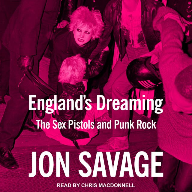 England's Dreaming: The Sex Pistols and Punk Rock - Audiobook 