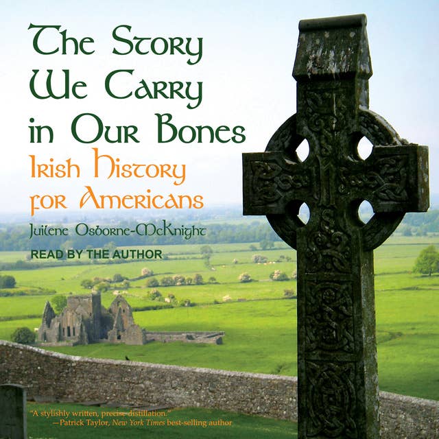 The Story We Carry in Our Bones: Irish History for Americans