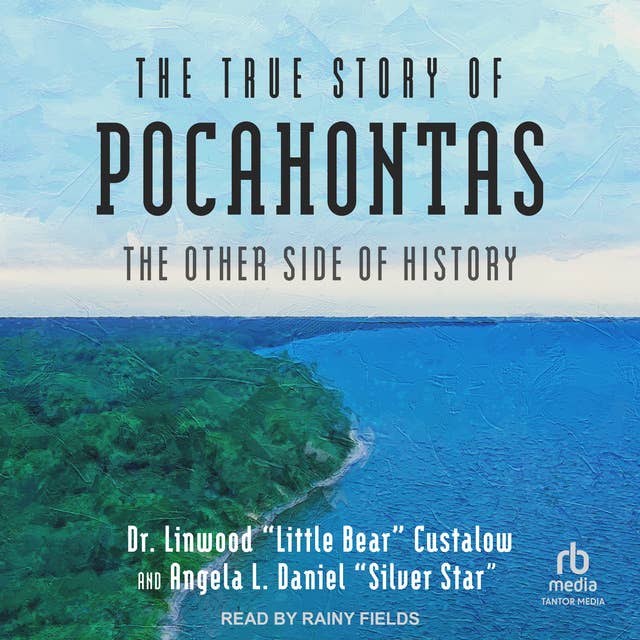 The True Story of Pocahontas: The Other Side of History