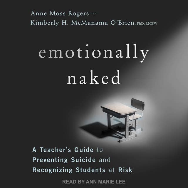 Emotionally Naked: A Teacher’s Guide to Preventing Suicide and Recognizing Students at Risk