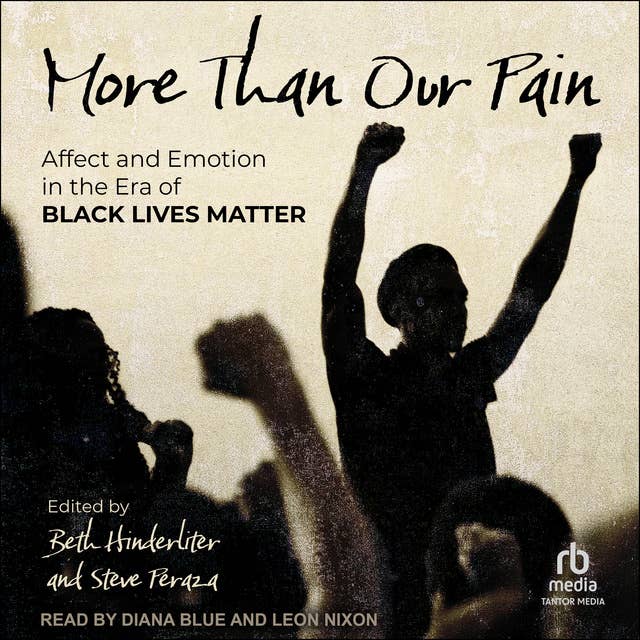 More Than Our Pain: Affect and Emotion in the Era of Black Lives Matter