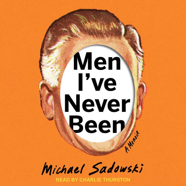Men I’ve Never Been: A Memoir