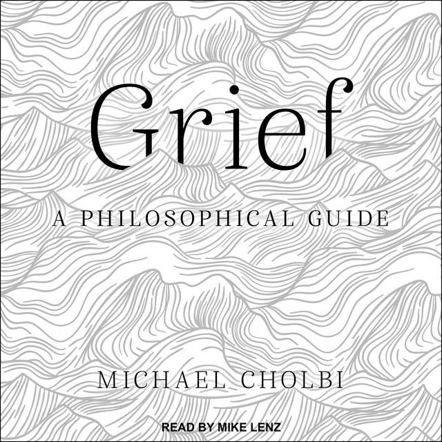 Grief: A Philosophical Guide