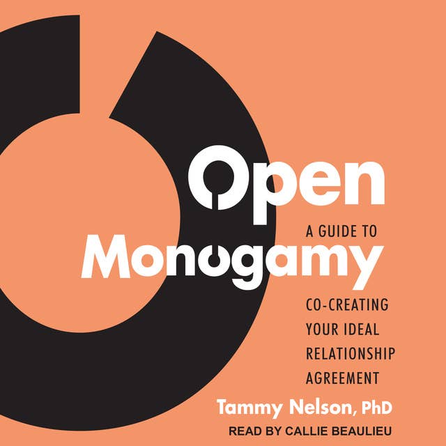 Cover for Open Monogamy: A Guide to Co-Creating Your Ideal Relationship Agreement