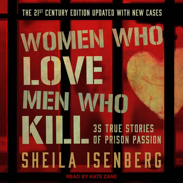 Women Who Love Men Who Kill: 35 True Stories of Prison Passion
