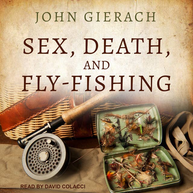Sex, Death, and Fly-Fishing - Audiobook - John Gierach - ISBN 9781666153460  - Storytel