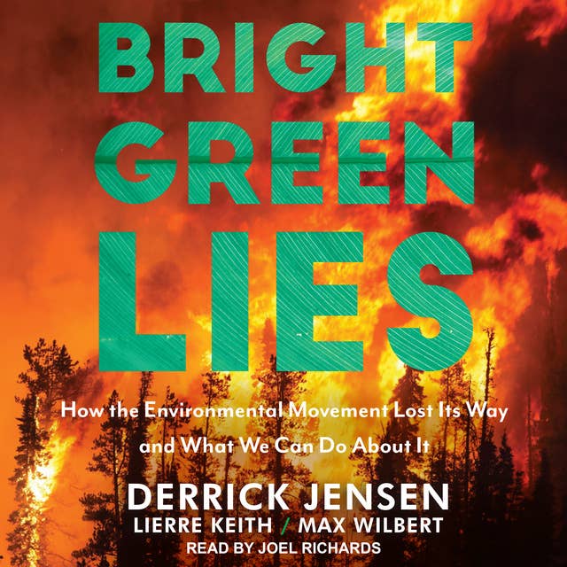 Bright Green Lies: How the Environmental Movement Lost Its Way and What We Can Do About It