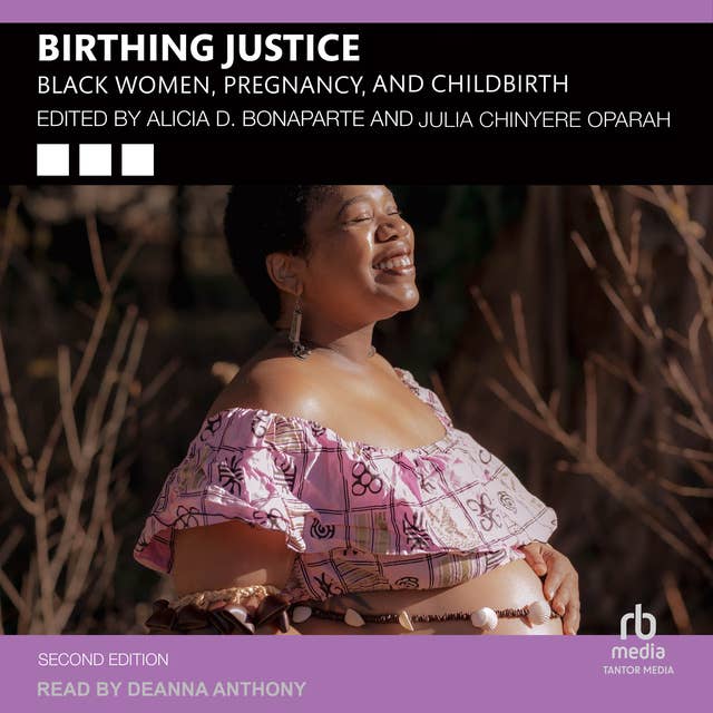 Birthing Justice: Black Women, Pregnancy, and Childbirth, Second Edition