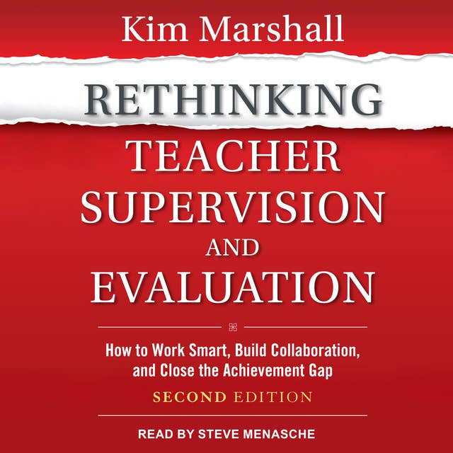 Rethinking Teacher Supervision and Evaluation: How to Work Smart, Build Collaboration, and Close the Achievement Gap: Second Edition