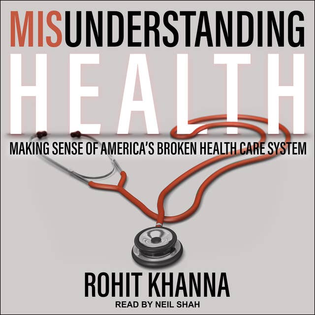 Misunderstanding Health: Making Sense of America's Broken Health Care System