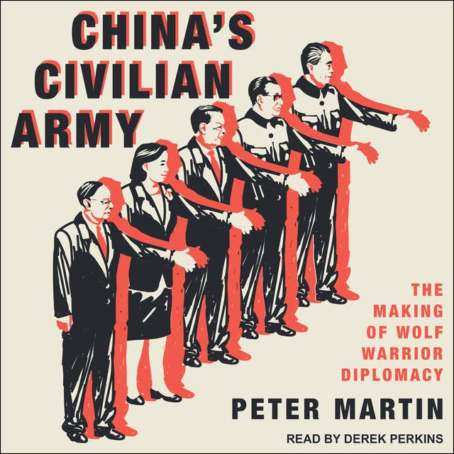 China's Civilian Army: The Making of Wolf Warrior Diplomacy