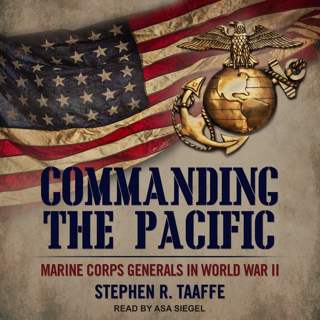 Commanding the Pacific: Marine Corps Generals in World War II ...