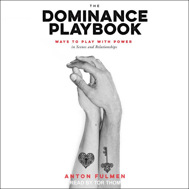 The Dominance Playbook: Ways to Play With Power in Scenes and Relationships