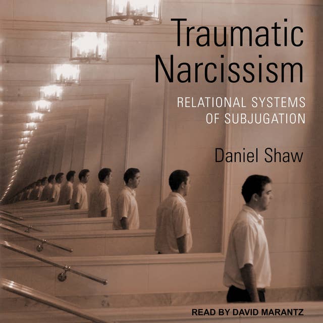 Cover for Traumatic Narcissism: Relational Systems of Subjugation, 1st Edition